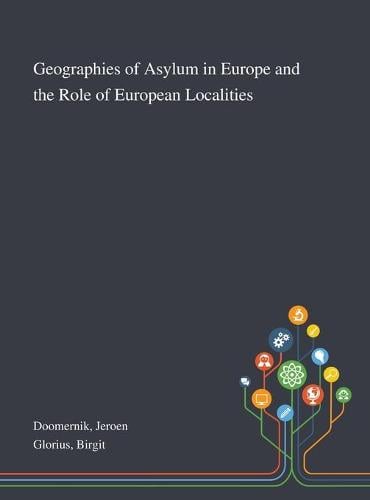 Geographies of Asylum in Europe and the Role of European Localities