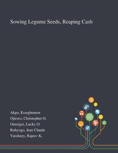 Sowing Legume Seeds, Reaping Cash