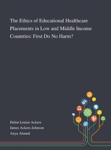 The Ethics of Educational Healthcare Placements in Low and Middle Income Countries