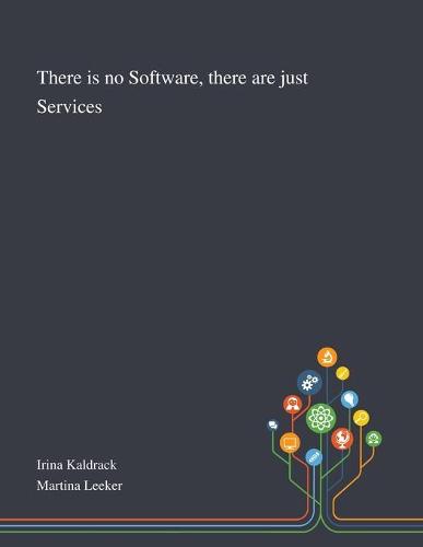 There is No Software, There Are Just Services