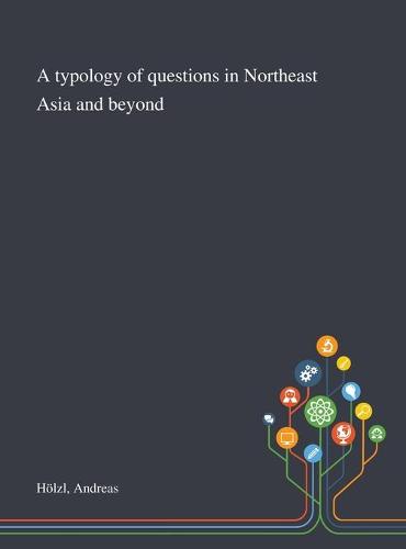 A Typology of Questions in Northeast Asia and Beyond
