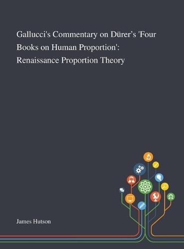 Gallucci's Commentary on Dürer's 'Four Books on Human Proportion'