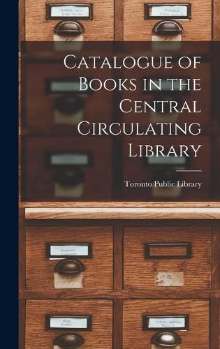 Catalogue of Books in the Central Circulating Library [microform]