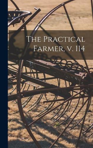 The Practical Farmer, V. 114