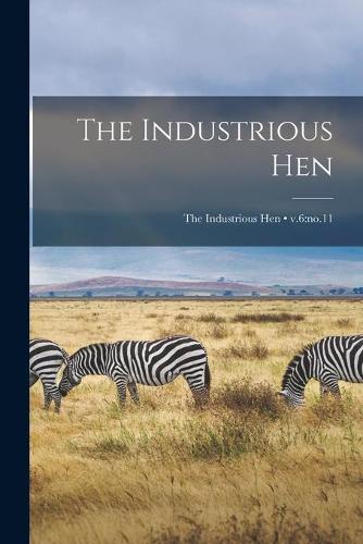The Industrious Hen; v.6