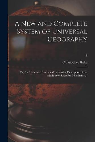 A New and Complete System of Universal Geography