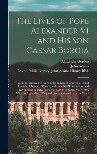 The Lives of Pope Alexander VI and His Son Caesar Borgia