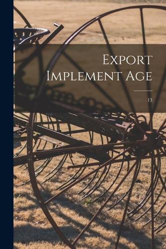 Export Implement Age; 13