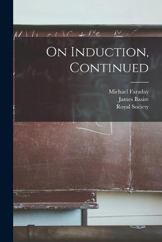 On Induction, Continued