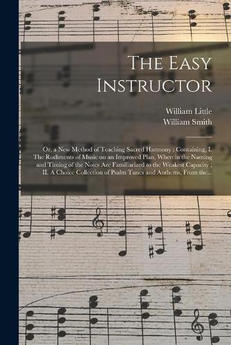 The Easy Instructor; or, a New Method of Teaching Sacred Harmony