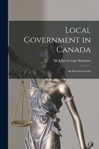 Local Government in Canada [microform]