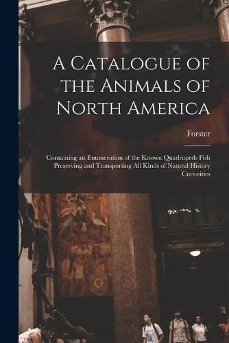 A Catalogue of the Animals of North America [microform]