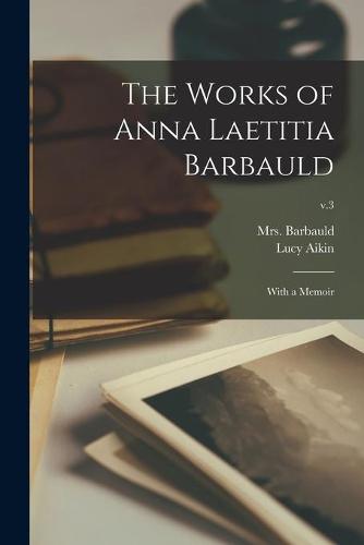 The Works of Anna Laetitia Barbauld