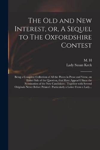 The Old and New Interest, or, A Sequel to The Oxfordshire Contest