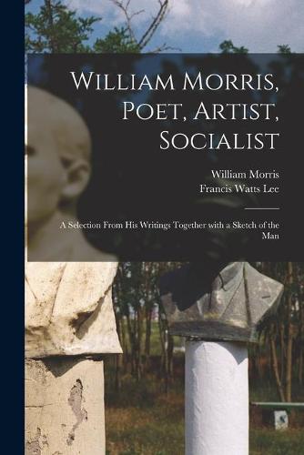 William Morris, Poet, Artist, Socialist