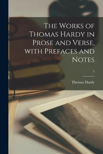 The Works of Thomas Hardy in Prose and Verse, With Prefaces and Notes; 1