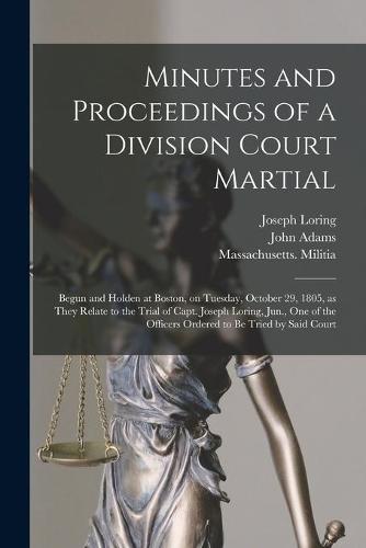 Minutes and Proceedings of a Division Court Martial