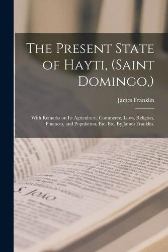 The Present State of Hayti, (Saint Domingo, )