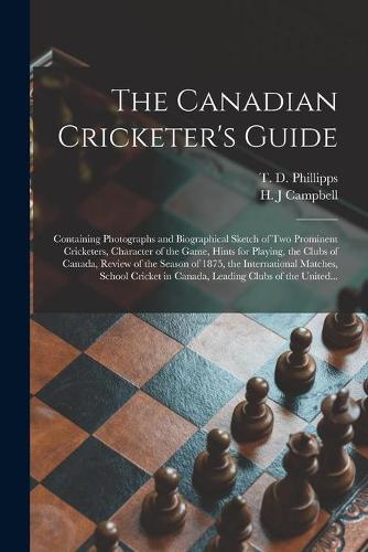 The Canadian Cricketer's Guide [microform]