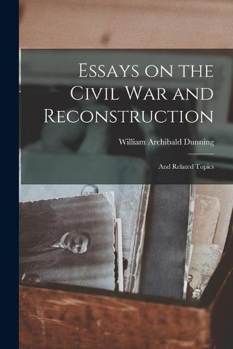 Essays on the Civil War and Reconstruction
