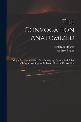 The Convocation Anatomized