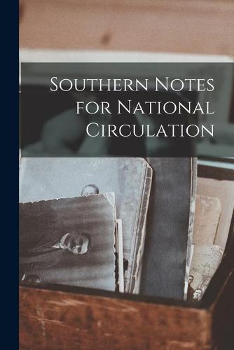 Southern Notes for National Circulation