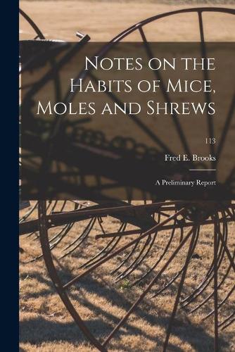 Notes on the Habits of Mice, Moles and Shrews