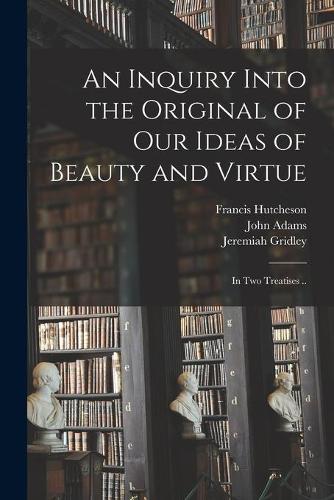 An Inquiry Into the Original of Our Ideas of Beauty and Virtue