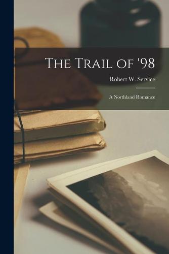 The Trail of '98 [microform]