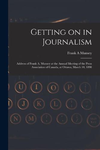 Getting on in Journalism [microform]