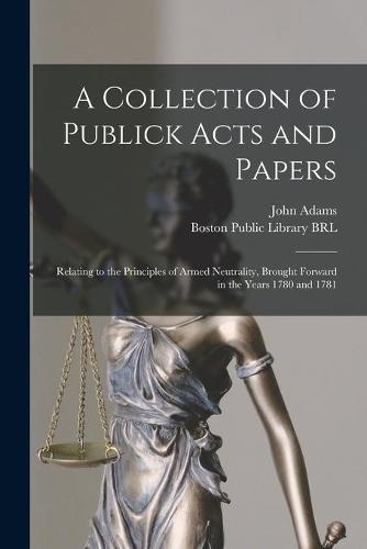 A Collection of Publick Acts and Papers