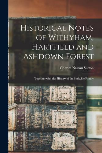 Hartfield and Ashdown Forest Historical Notes of Withyham