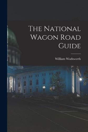 The National Wagon Road Guide