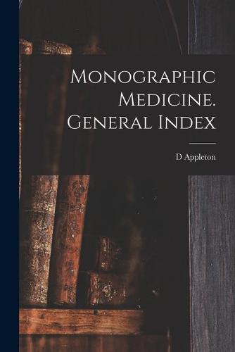 Monographic Medicine. General Index