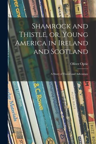 Shamrock and Thistle, or, Young America in Ireland and Scotland