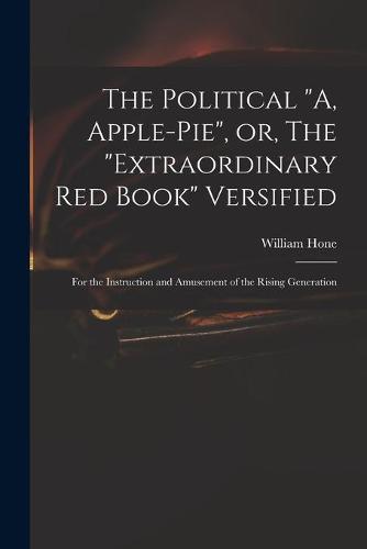 The Political "A, Apple-pie", or, The "extraordinary Red Book" Versified