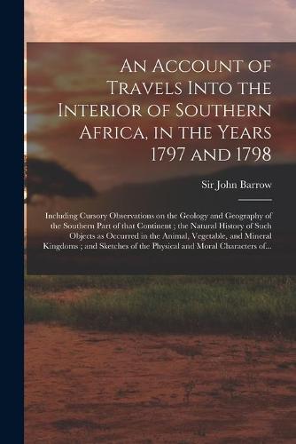 An Account of Travels Into the Interior of Southern Africa, in the Years 1797 and 1798