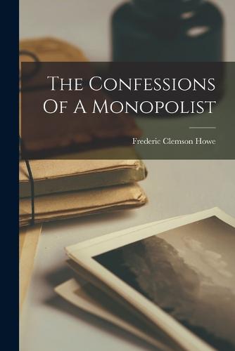 The Confessions Of A Monopolist