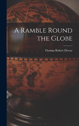 A Ramble Round the Globe