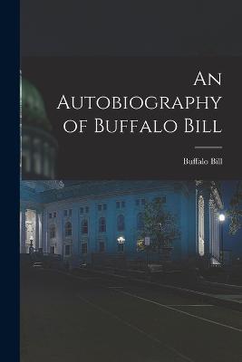 An Autobiography of Buffalo Bill