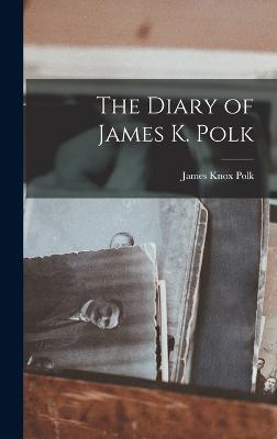 The Diary of James K. Polk