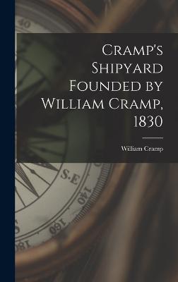 Cramp's Shipyard Founded by William Cramp, 1830