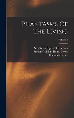 Phantasms Of The Living; Volume 1