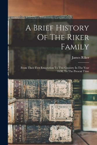 A Brief History Of The Riker Family