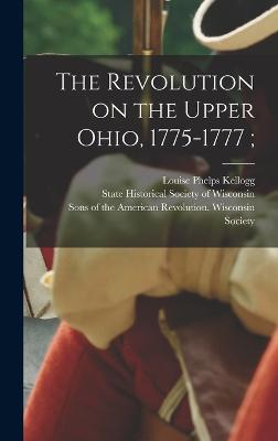 The Revolution on the Upper Ohio, 1775-1777;