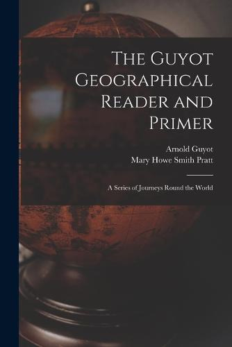 The Guyot Geographical Reader and Primer