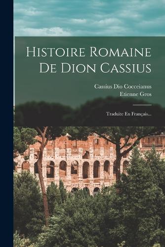 Histoire Romaine De Dion Cassius