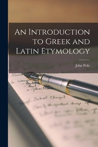 An Introduction to Greek and Latin Etymology