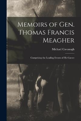 Memoirs of Gen. Thomas Francis Meagher