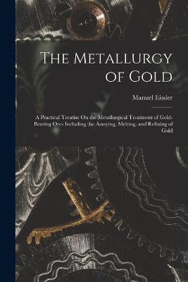 The Metallurgy of Gold